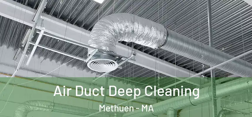 Air Duct Deep Cleaning Methuen - MA