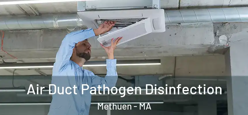 Air Duct Pathogen Disinfection Methuen - MA