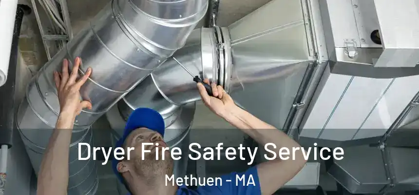 Dryer Fire Safety Service Methuen - MA