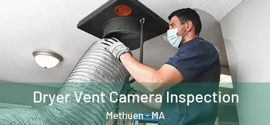  Dryer Vent Camera Inspection Methuen - MA