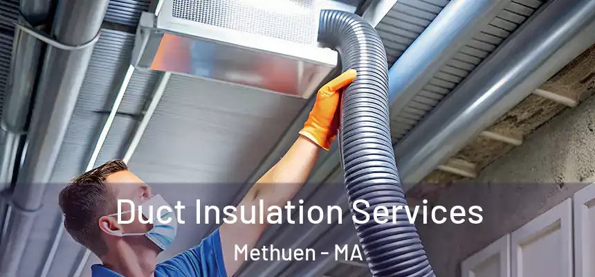  Duct Insulation Services Methuen - MA