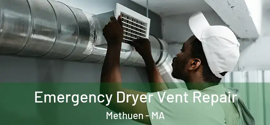  Emergency Dryer Vent Repair Methuen - MA