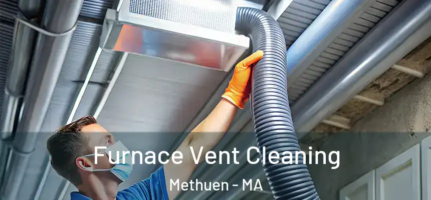  Furnace Vent Cleaning Methuen - MA