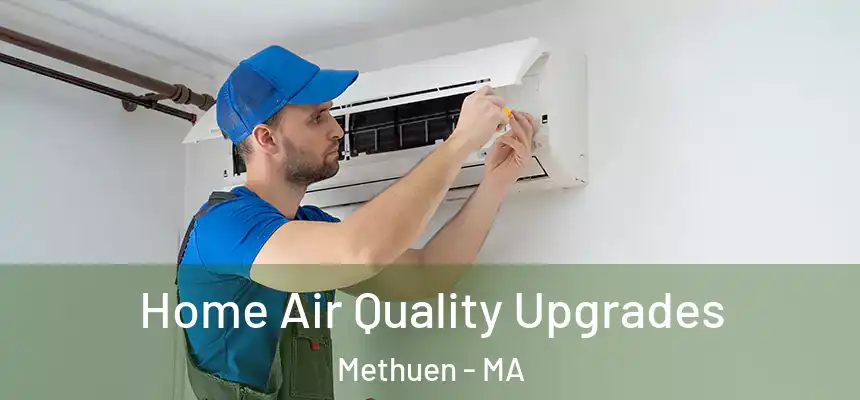 Home Air Quality Upgrades Methuen - MA