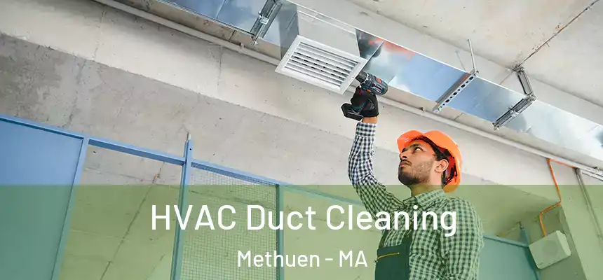  HVAC Duct Cleaning Methuen - MA