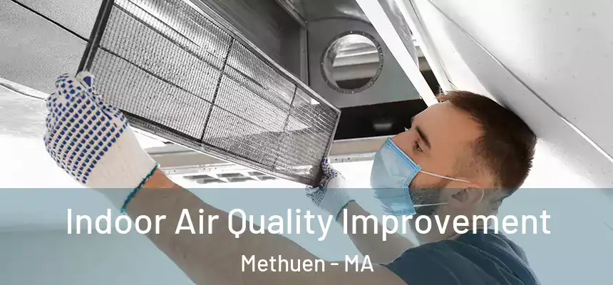 Indoor Air Quality Improvement Methuen - MA