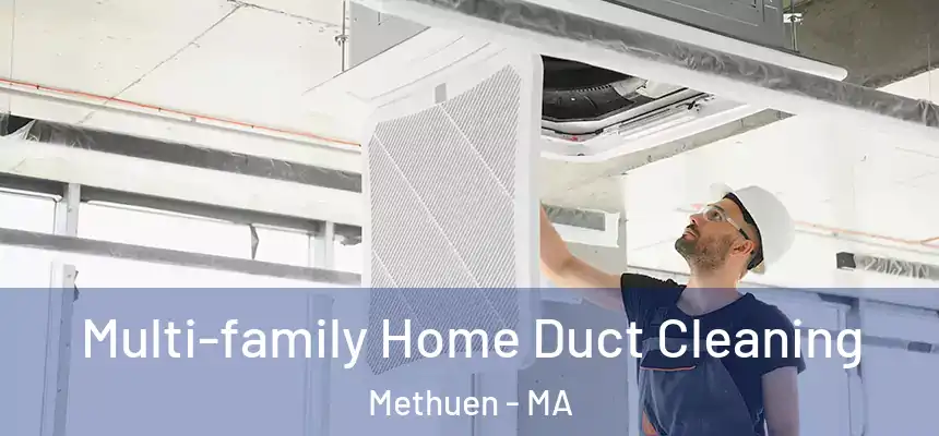  Multi-family Home Duct Cleaning Methuen - MA