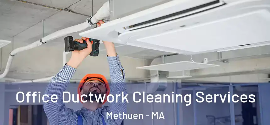  Office Ductwork Cleaning Services Methuen - MA