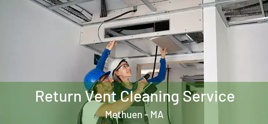  Return Vent Cleaning Service Methuen - MA