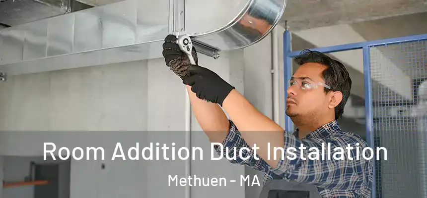  Room Addition Duct Installation Methuen - MA