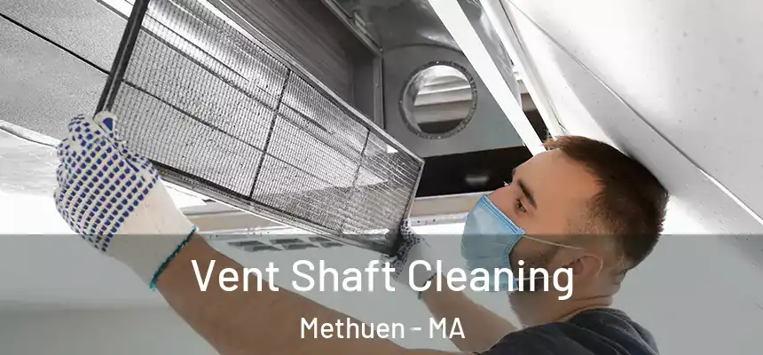 Vent Shaft Cleaning Methuen - MA