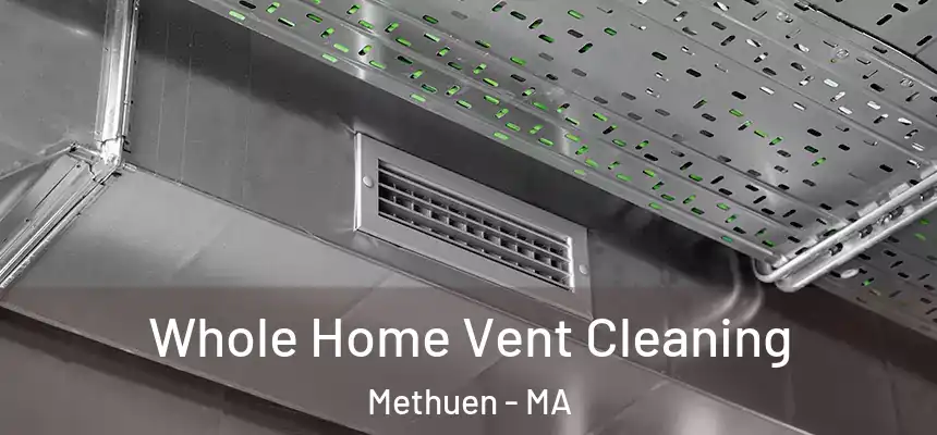 Whole Home Vent Cleaning Methuen - MA