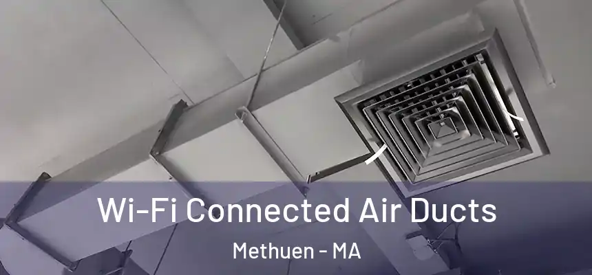 Wi-Fi Connected Air Ducts Methuen - MA